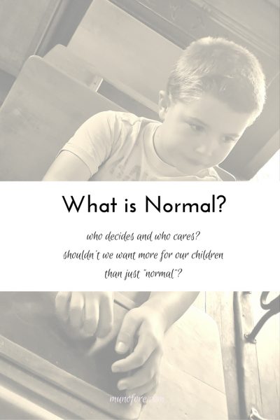What is normal anyway? Should we want our children to be normal or should we help them strive for something better. autism. special needs parenting.