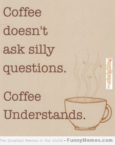 A little smile with your coffee - Collection of funny coffee memes.