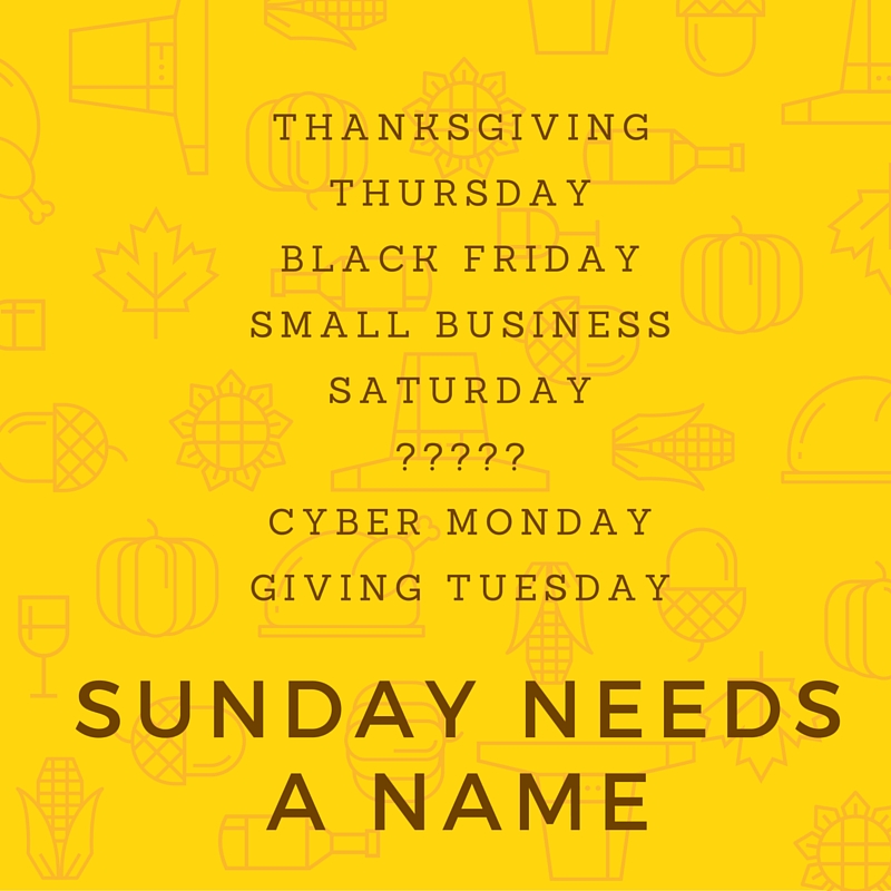 Sunday of Thanksgiving week is the only day without a marketing name