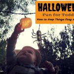 Halloween Fun for Toddlers and Preschoolers – How to Keep Things Easy and Safe