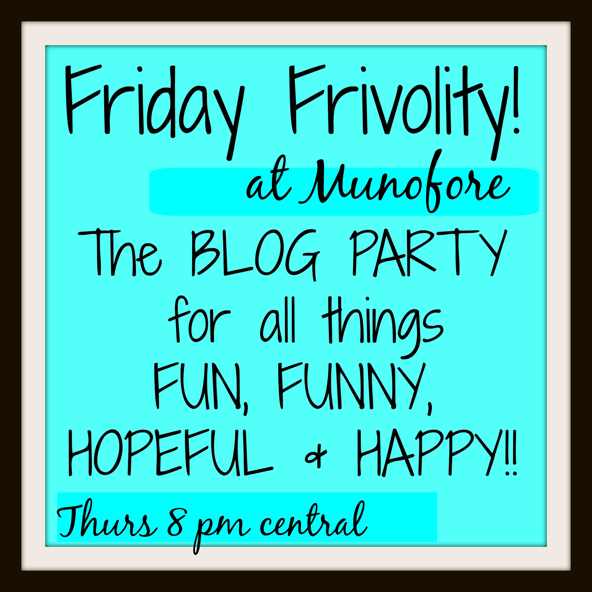 The blog party for all things Fun, funny, hopeful and happy