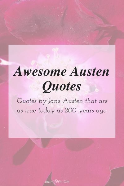 Quotes by Jane Austen that are as relevant today as they were 200 years ago.