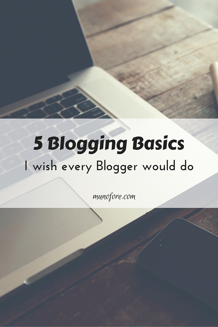 Five Blogging Basics I Wish Every Blogger Would Do - simple blogging tips to increase your interaction. blogging basics. blogging pet peeves.