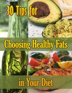 30 Tips for Choosing Healthy Fats in Your Diet E-Book