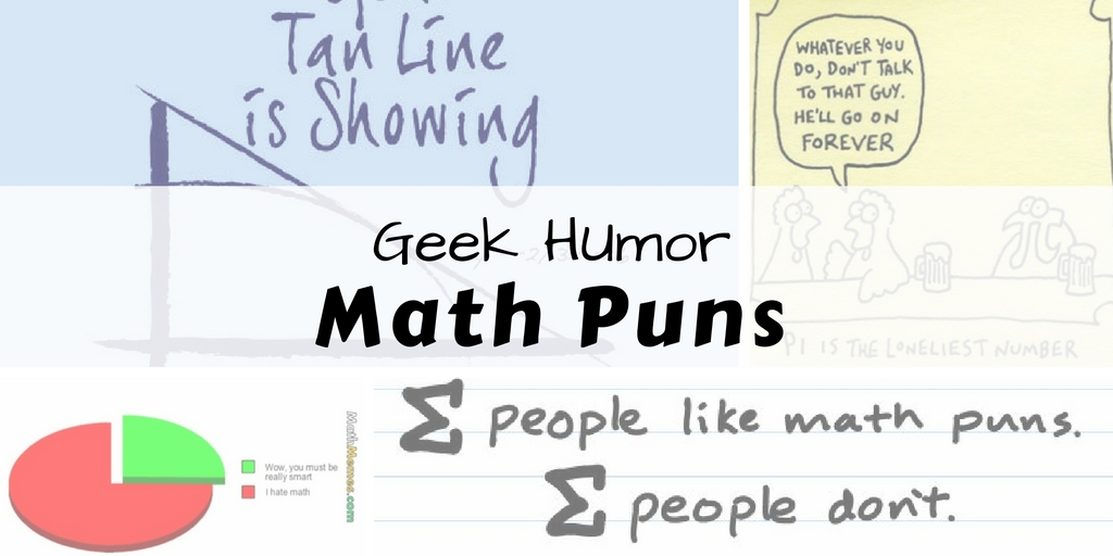 Math puns - a collection of funny mathematics puns. humor, geek humor, jokes. geometry, algebra, calculus.