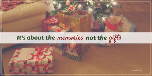 It's about the Memories not the gifts. Stop stressing about the perfect Christmas gift and spend time with your family instead.