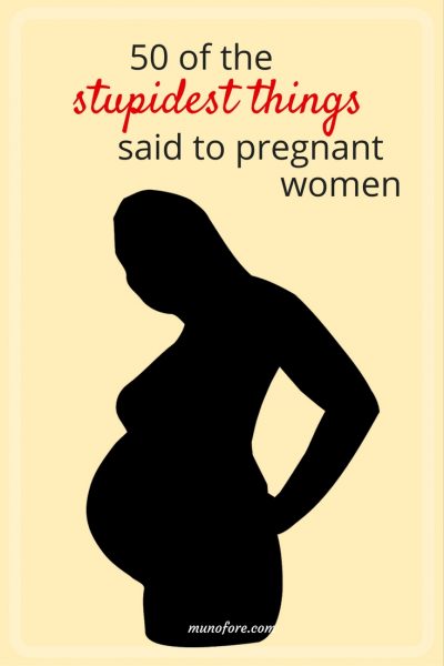 Women share the stupidest things people said to them when they were pregnant, from overly personal questions to weight comments. 