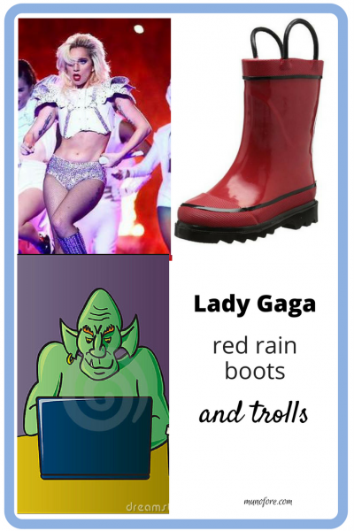 Lessons on self acceptance from Lady Gaga, red rain boots, trolls and bullies.