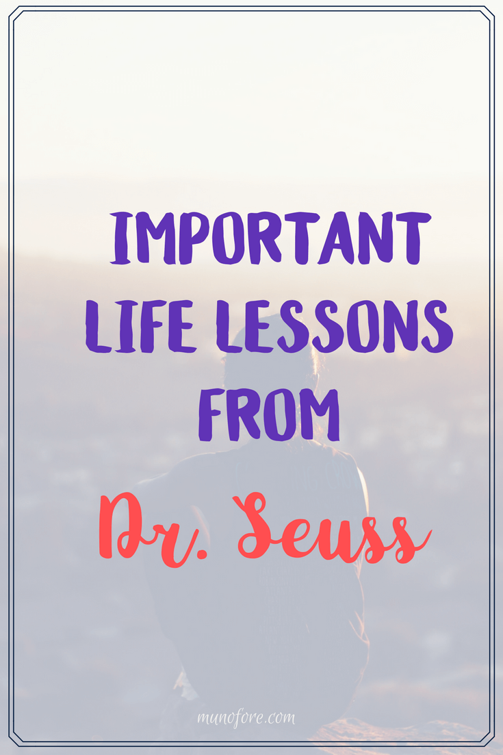 8 Important Life Lessons From Dr Seuss Everyone Should Learn Munofore