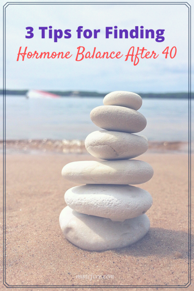 3 Tips for Hormone Balance After 40: a few lifestyle changes can make peri-menopause and menopause a bit easier. Guest post from Bridgit Danner, LAc, FDNP