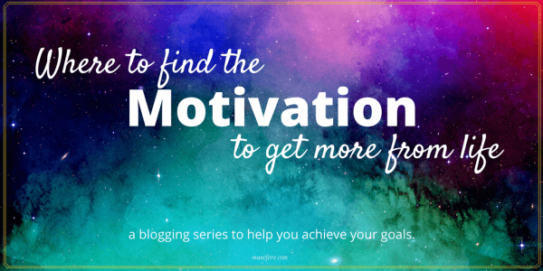How to find the motivation to get more from life