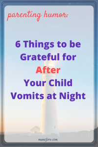 things to be grateful for after your child vomits at night. #parenting #humor
