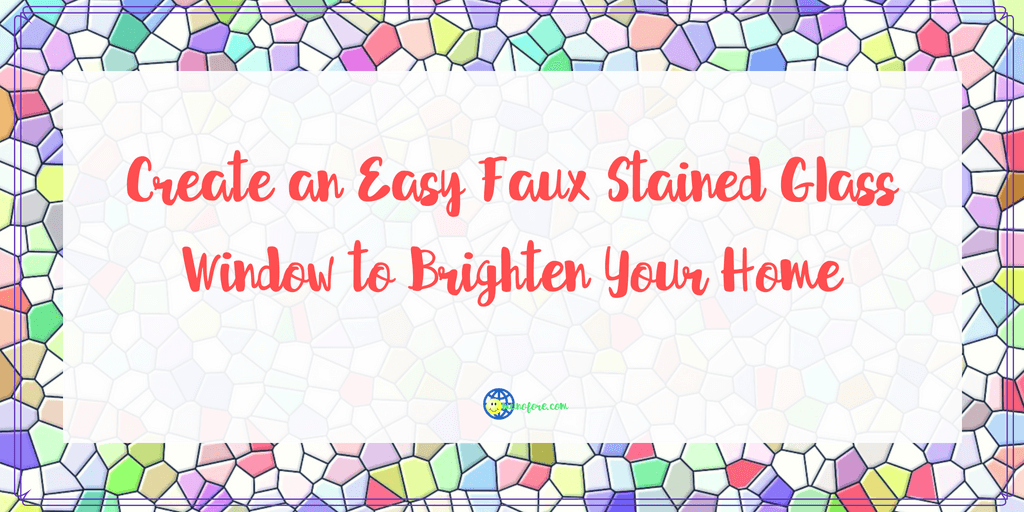 mosaic background with text "Create an Easy Faux Stained Glass Window to Brighten Your Home"