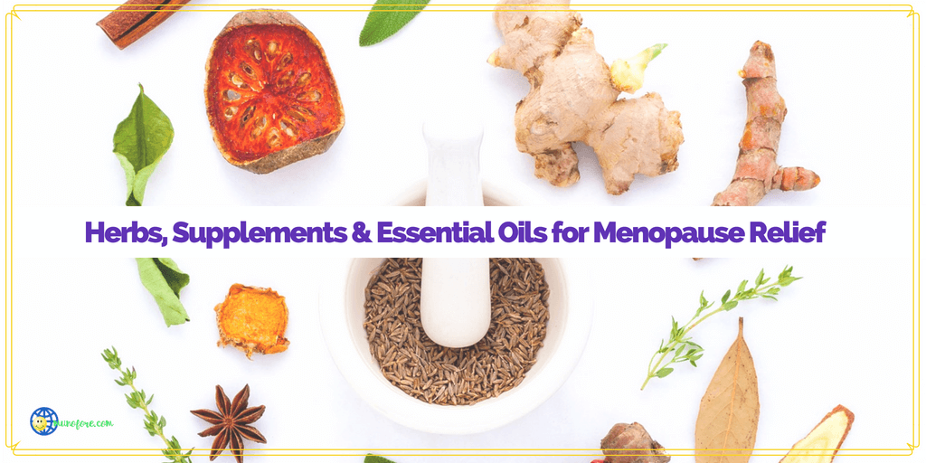 herbs around a mortar and pestle with text overlay "Herbs, Supplements and Essential Oils for Menopause Relief"