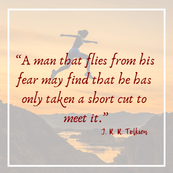 A man that flies from his fear quote from tolkien