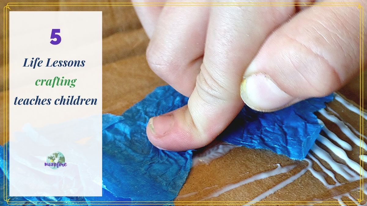 child gluing tissue paper with text "5 Life Lessons crafting teaches children"