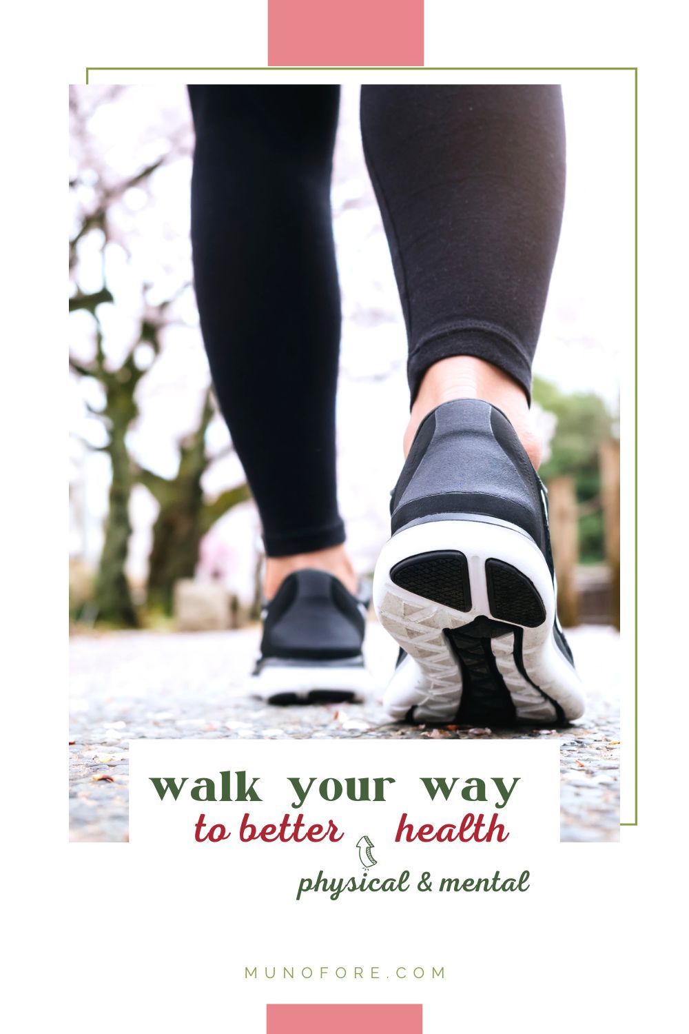 street level view of woman walking with text "Walk Your Way to Better (physical and mental) health"