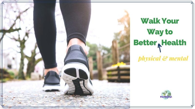 street level view of woman walking with text "Walk Your Way to Better (physical and mental) health"