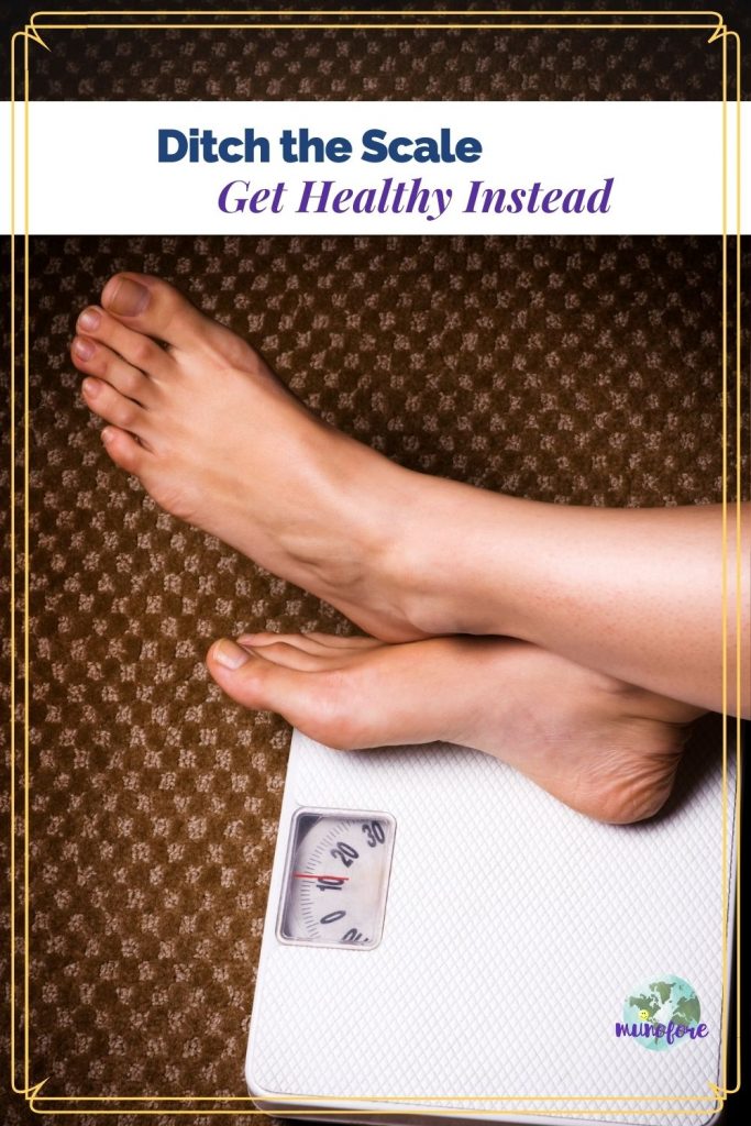 feet resting on a scale with text overlay "Ditch the Scale, Get Healthy Instead"