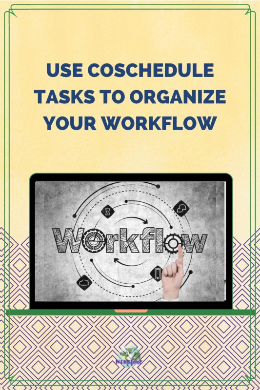 computer with workflow on the screen and text overlay "use coschedule tasks to organize your workflow"